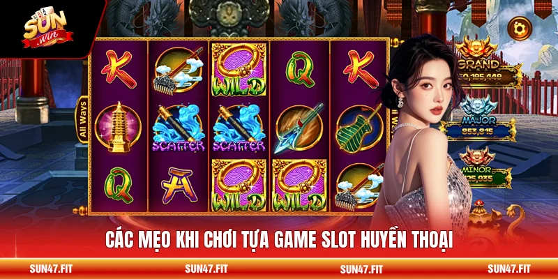 Các mẹo khi chơi tựa game slot huyền thoại