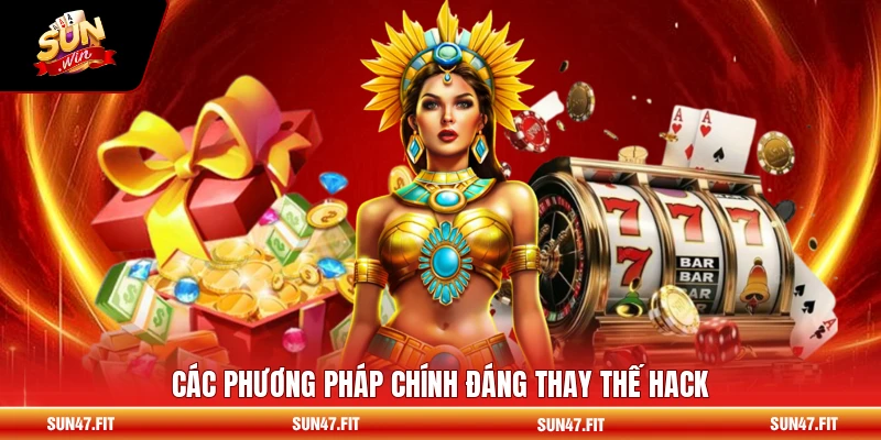Các phương pháp chính đáng thay thế hack