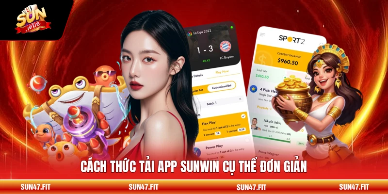 Cách thức tải app SUNWIN cụ thể đơn giản