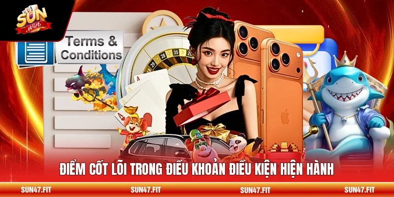 Điểm cốt lõi trong điều khoản điều kiện hiện hành