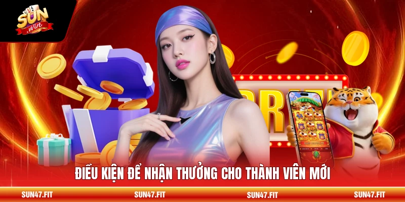 Điều kiện để nhận thưởng cho thành viên mới