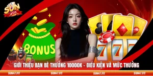 Giới Thiệu Bạn Bè Thưởng 10000K - Điều Kiện Và Mức Thưởng