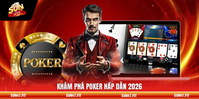 Khám phá Poker hấp dẫn 2026