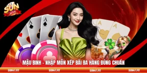 Mậu Binh - Nhập Môn Xếp Bài Ba Hàng Đúng Chuẩn