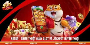 Natra - Chiến Thuật Quay Slot Và Jackpot Huyền Thoại