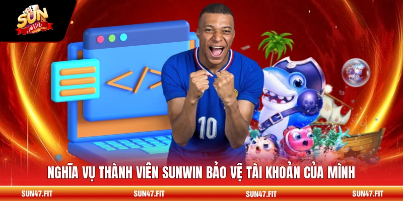 Nghĩa vụ thành viên SUNWIN bảo vệ tài khoản của mình