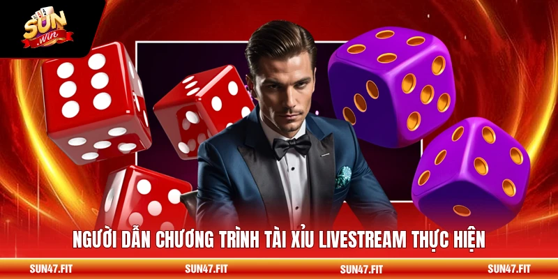 Người dẫn chương trình tài xỉu Livestream thực hiện