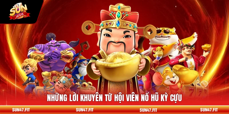 Những lời khuyên từ hội viên nổ hũ kỳ cựu
