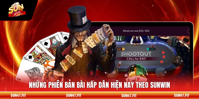 Những phiên bản bài hấp dẫn hiện nay theo SUNWIN