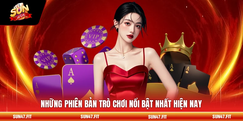 Những phiên bản trò chơi nổi bật nhất hiện nay
