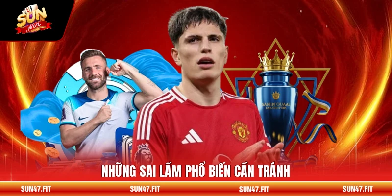 Những sai lầm phổ biến cần tránh