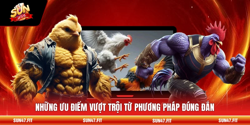 Những ưu điểm vượt trội từ phương pháp đúng đắn