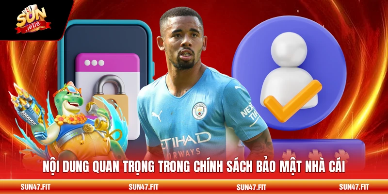 Nội dung quan trọng trong chính sách bảo mật nhà cái
