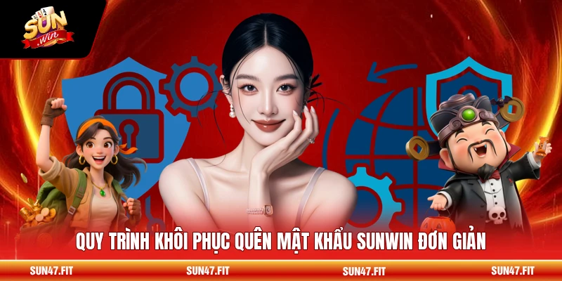 Quy trình khôi phục quên mật khẩu SUNWIN đơn giản