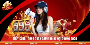 Thủy Cung - Tổng Quan Game Nổ Hũ Đại Dương 2026